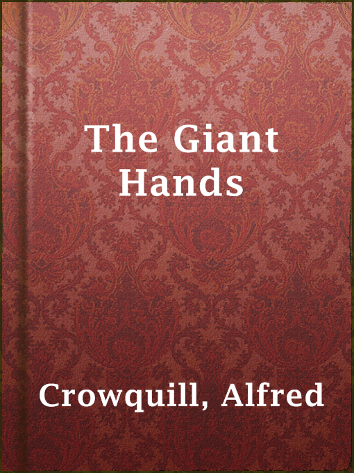 Title details for The Giant Hands by Alfred Crowquill - Available